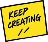 Keep creating